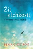 Žít s lehkostí - Pema Chödrön - Kliknutím na obrázek zavřete